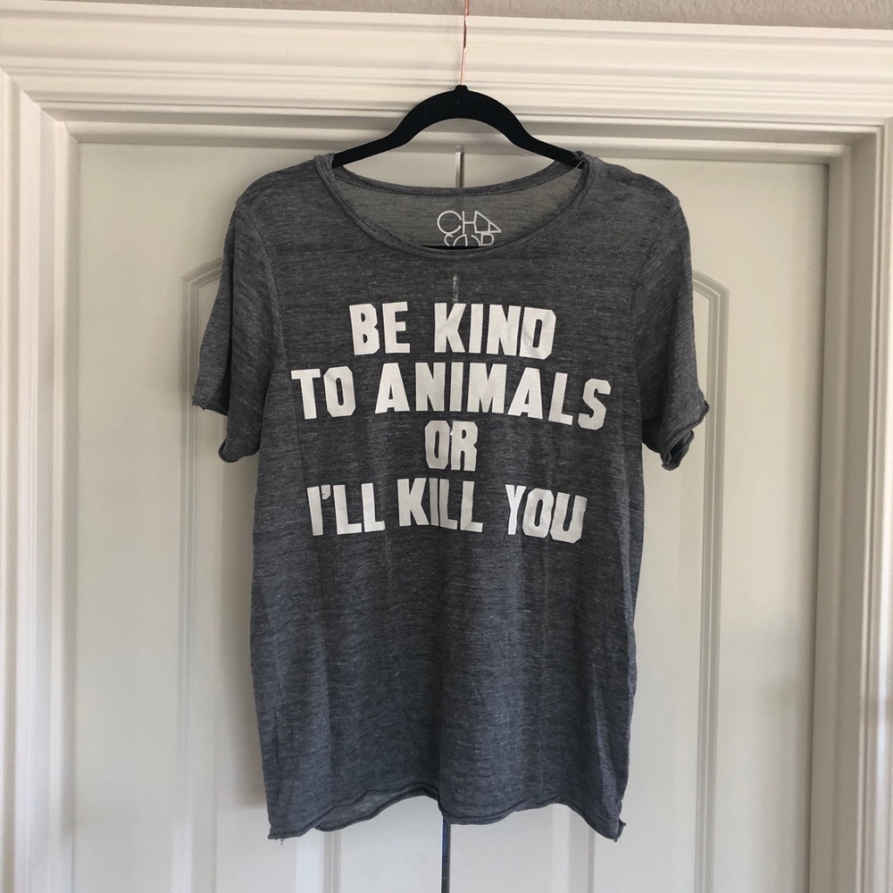 Chaser T Shirt - Be Kind to Animals